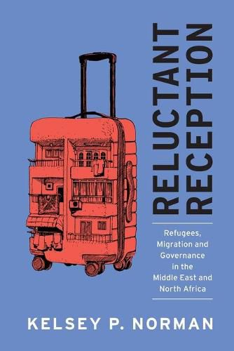 Cover image for Reluctant Reception: Refugees, Migration and Governance in the Middle East and North Africa