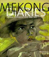 Cover image for Mekong Diaries: Viet Cong Drawings and Stories, 1964-1975