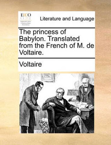 Cover image for The Princess of Babylon. Translated from the French of M. de Voltaire.