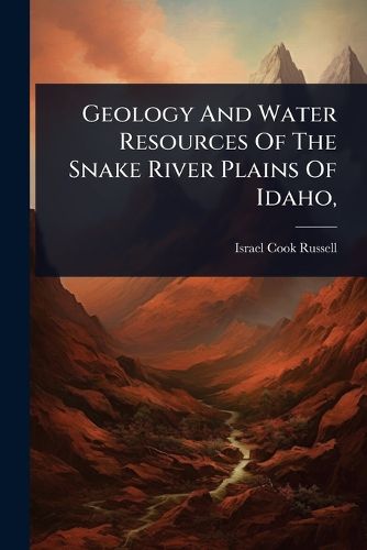 Cover image for Geology And Water Resources Of The Snake River Plains Of Idaho,