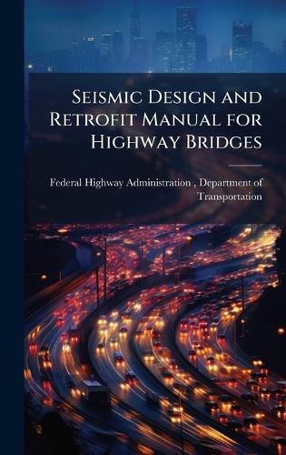 Cover image for Seismic Design and Retrofit Manual for Highway Bridges