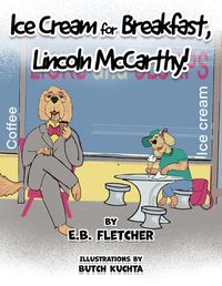 Cover image for Ice Cream for Breakfast, Lincoln McCarthy!