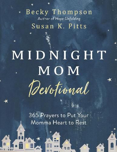 The Midnight Mom Devotional: 365 Prayers to Put your Momma Heart to Rest
