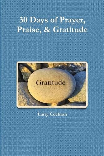 Cover image for 30 Days of Prayer, Praise, & Gratitude