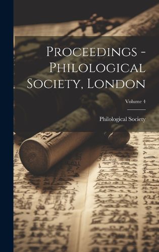 Cover image for Proceedings - Philological Society, London; Volume 4