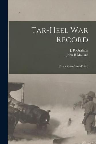 Cover image for Tar-Heel War Record: (in the Great World War)