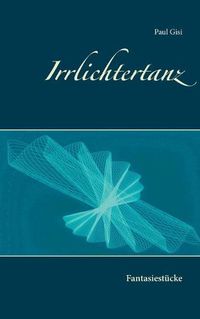 Cover image for Irrlichtertanz: Fantasiestucke