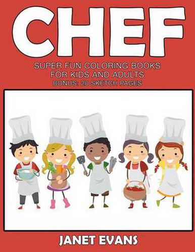 Cover image for Chef: Super Fun Coloring Books For Kids And Adults (Bonus: 20 Sketch Pages)