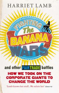 Cover image for Fighting the Banana Wars and Other Fairtrade Battles
