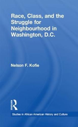 Cover image for Race, Class, and the Struggle for Neighborhood in Washington, DC