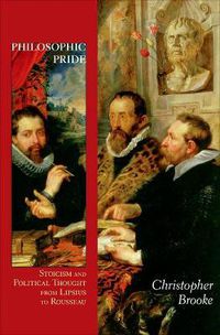 Cover image for Philosophic Pride: Stoicism and Political Thought from Lipsius to Rousseau