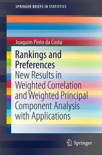 Cover image for Rankings and Preferences: New Results in Weighted Correlation and Weighted Principal Component Analysis with Applications