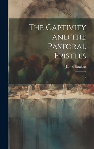 Cover image for The Captivity and the Pastoral Epistles