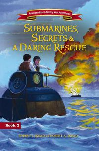 Cover image for Submarines, Secrets and a Daring Rescue