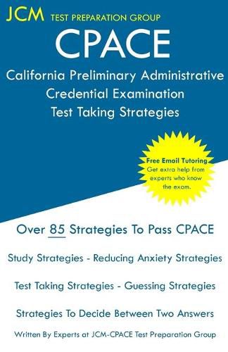 Cover image for CPACE California Preliminary Administrative Credential Examination - Test Taking Strategies: CPACE Exam - 603 CPACE - 604 CPACE - Free Online Tutoring - New 2022 Edition - The latest strategies to pass your exam.