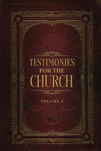 Testimonies for the Church Volume 5