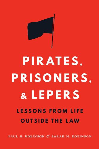 Cover image for Pirates, Prisoners, and Lepers: Lessons from Life Outside the Law