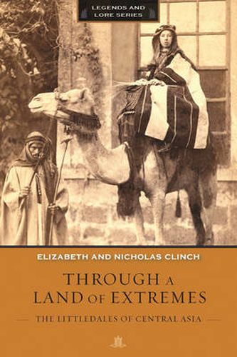 Cover image for Through a Land of Extremes: The Littledales of Central Asia