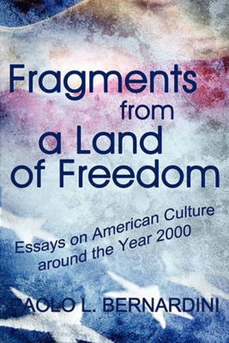 Cover image for Fragments from a Land of Freedom: Essays in American Culture Around the Year 2000