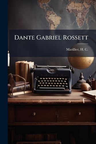 Cover image for Dante Gabriel Rossett: An Illustrated Memorial of His Art and Life