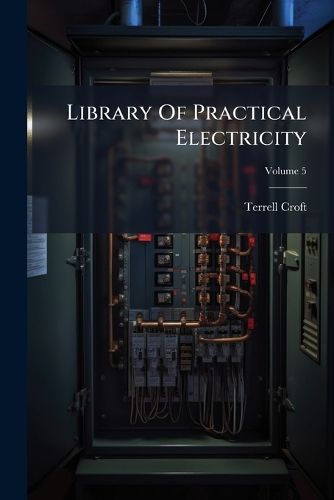 Cover image for Library Of Practical Electricity; Volume 5