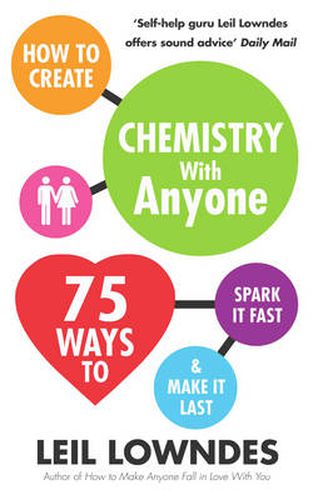 Cover image for How to Create Chemistry with Anyone: 75 Ways to Spark It Fast ... And Make It Last