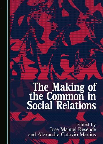 The Making of the Common in Social Relations