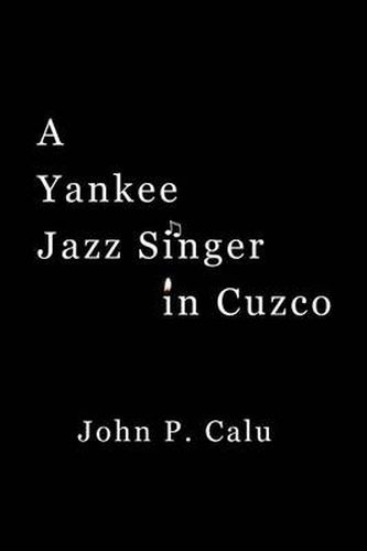 Cover image for A Yankee Jazz Singer in Cuzco
