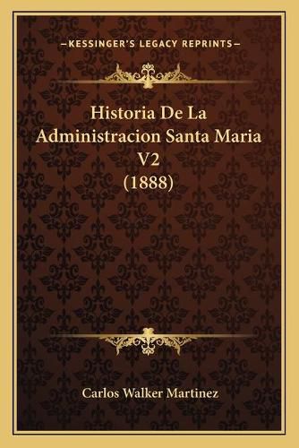 Historia de La Administracion Santa Maria V2 (1888)