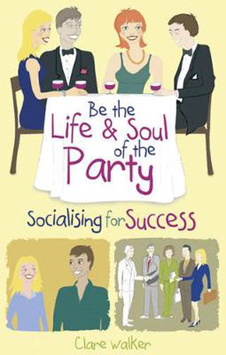 Cover image for Be the Life and Soul of the Party: Socialising for Success