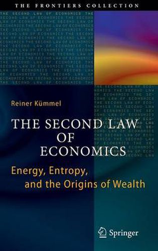 Cover image for The Second Law of Economics: Energy, Entropy, and the Origins of Wealth