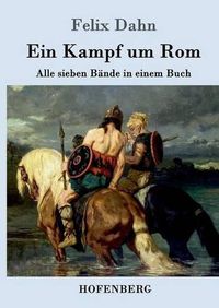 Cover image for Ein Kampf um Rom: Alle sieben Bande in einem Buch