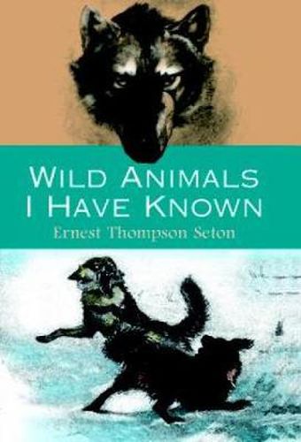 Cover image for Wild Animals I Have Known: And 200 Drawings