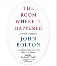 Cover image for The Room Where It Happened: A White House Memoir