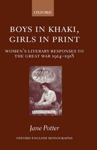 Cover image for Boys in Khaki, Girls in Print: Women's Literary Responses to the Great War 1914-1918