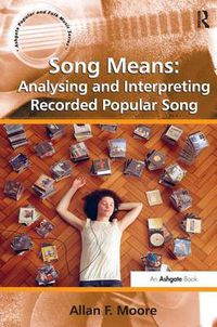 Cover image for Song Means: Analysing and Interpreting Recorded Popular Song