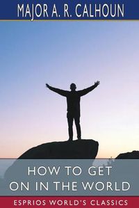 Cover image for How to Get on in the World (Esprios Classics)