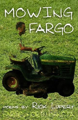 Cover image for Mowing Fargo: The Poet's Experience in Fargo, North Dakota