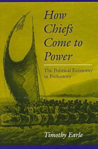 How Chiefs Come to Power: The Political Economy in Prehistory