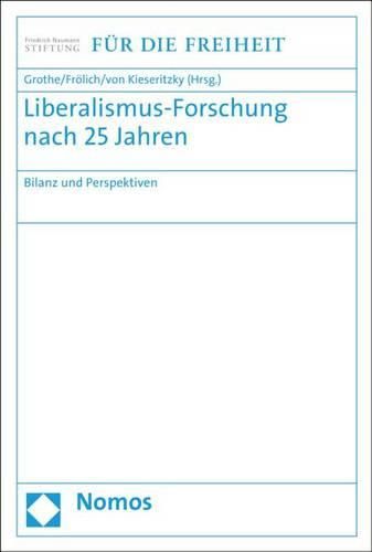Cover image for Liberalismus-Forschung Nach 25 Jahren: Bilanz Und Perspektiven