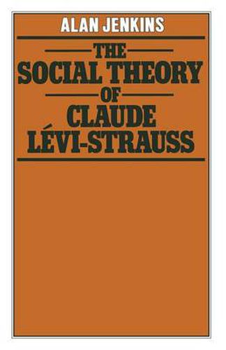 The Social Theory of Claude Levi-Strauss