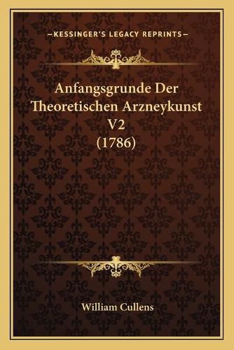 Anfangsgrunde Der Theoretischen Arzneykunst V2 (1786)