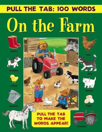 Cover image for Pull the Tab: 100 Words - On the Farm: Pull the Tabs to Make the Words Appear!