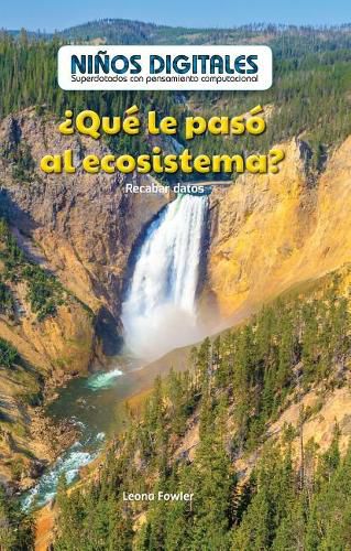 Cover image for ?Que Le Paso Al Ecosistema?: Recabar Datos (What Happened to the Ecosystem?: Collecting Data)