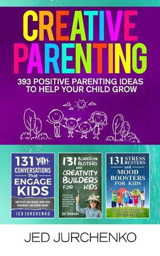 Cover image for Creative Parenting: 393 Positive Parenting Ideas to Help Your Child Grow