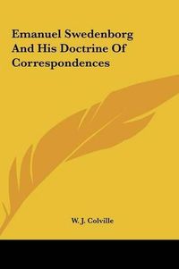 Cover image for Emanuel Swedenborg and His Doctrine of Correspondences Emanuel Swedenborg and His Doctrine of Correspondences