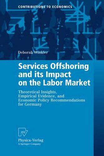 Cover image for Services Offshoring and its Impact on the Labor Market: Theoretical Insights, Empirical Evidence, and Economic Policy Recommendations for Germany