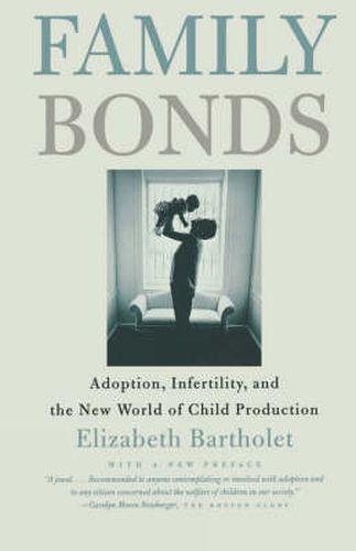 Family Bonds: Adoption, Infertility, and the New World of Child Production