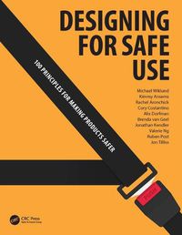 Cover image for Designing for Safe Use: 100 Principles for Making Products Safer