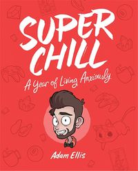 Cover image for Super Chill: A Year of Living Anxiously